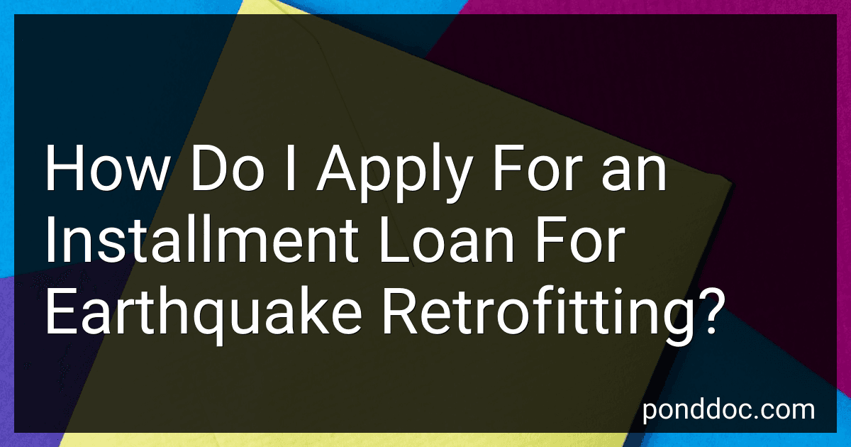 How Do I Apply For an Installment Loan For Earthquake Retrofitting? image