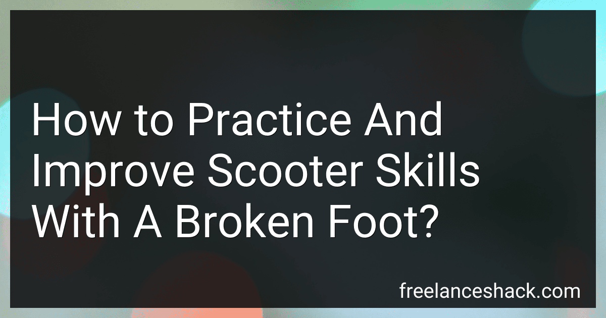 How to Practice And Improve Scooter Skills With A Broken Foot? image