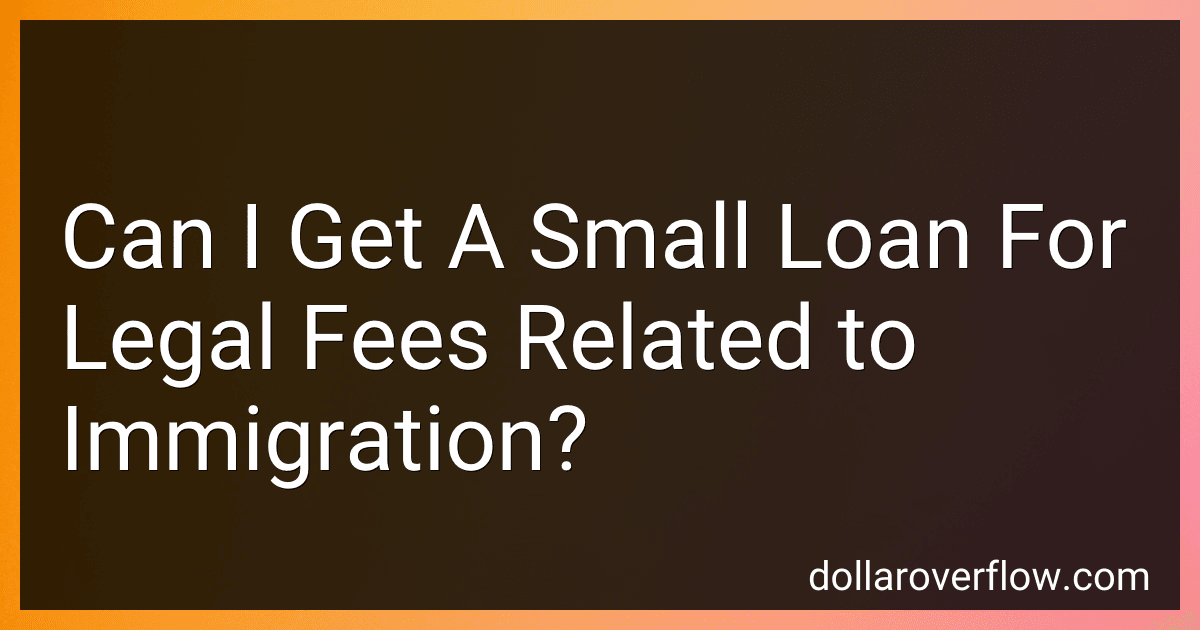 Can I Get A Small Loan For Legal Fees Related to Immigration? image