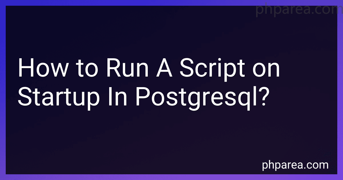 How to Run A Script on Startup In Postgresql? image
