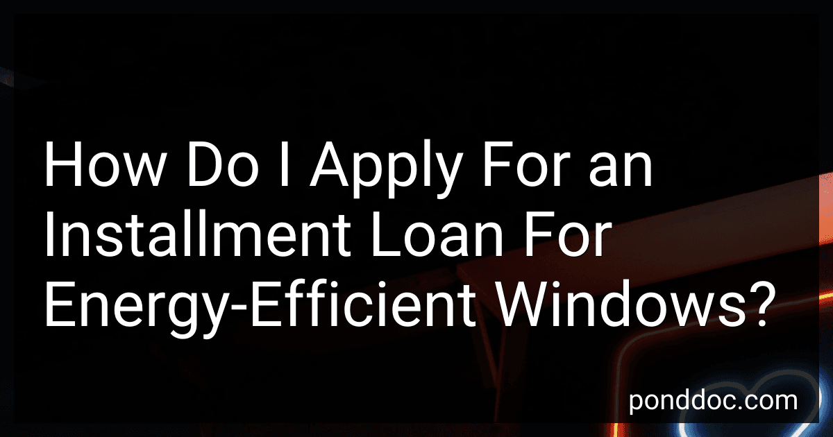 How Do I Apply For an Installment Loan For Energy-Efficient Windows? image