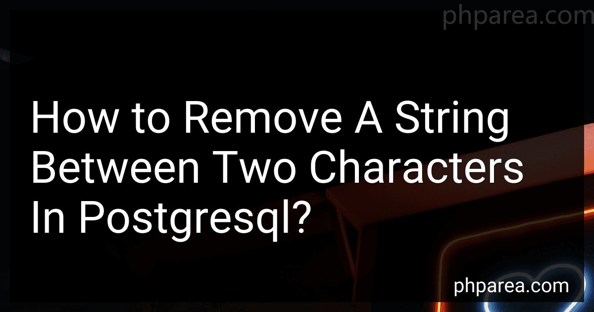 How to Remove A String Between Two Characters In Postgresql? preview