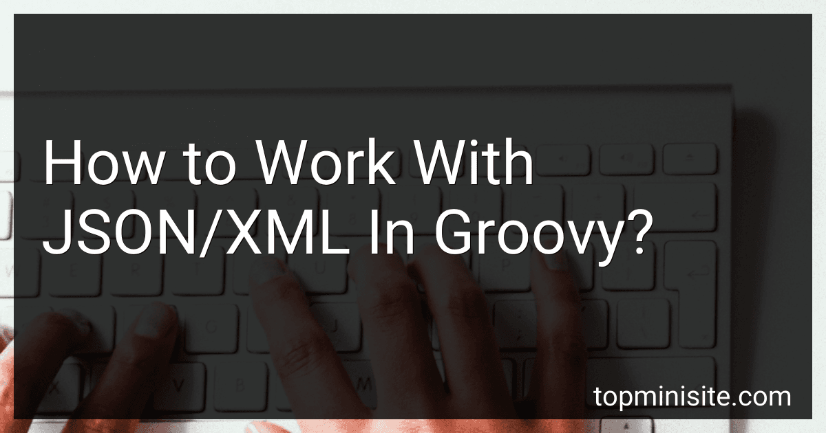 How to Work With JSON/XML In Groovy? image