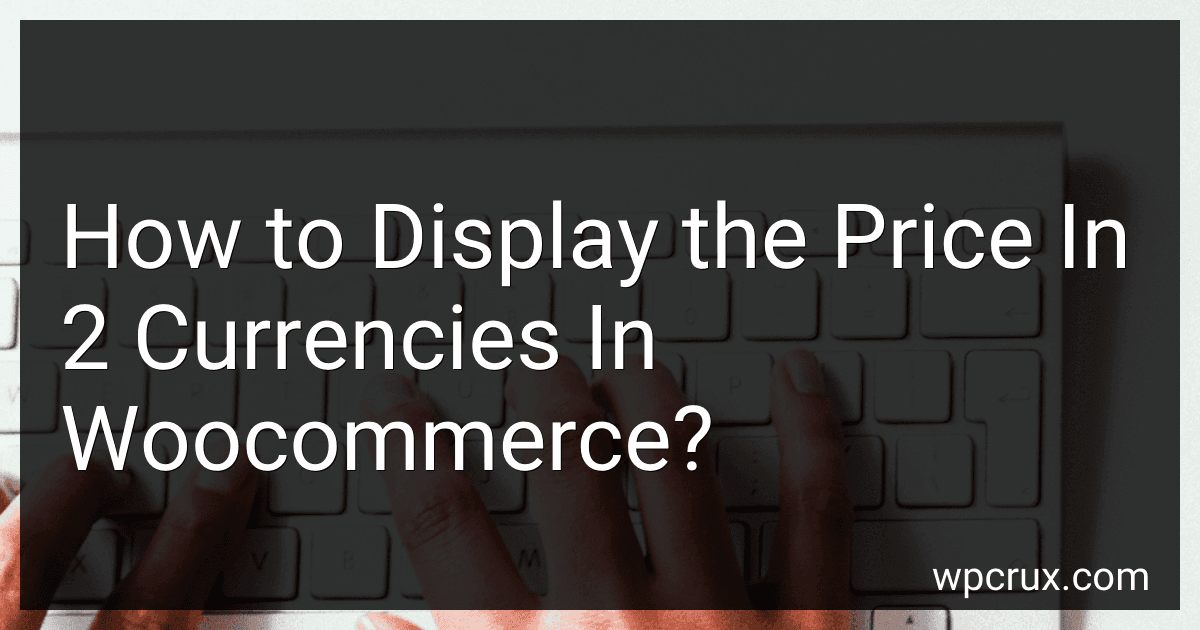How to Display the Price In 2 Currencies In Woocommerce? image