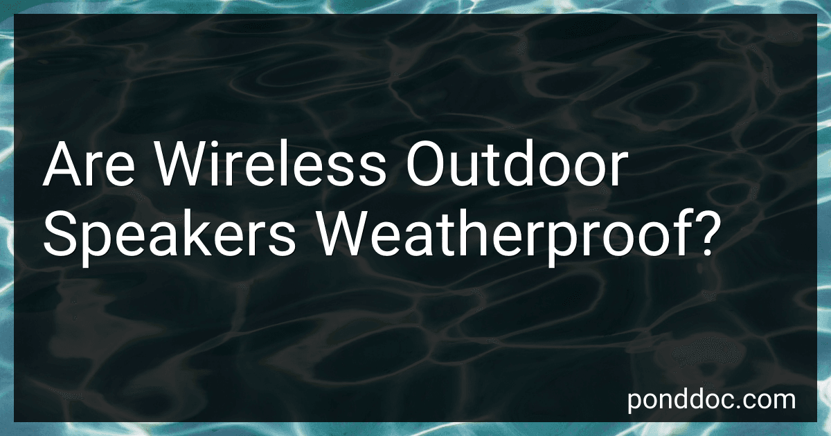 Are Wireless Outdoor Speakers Weatherproof? image