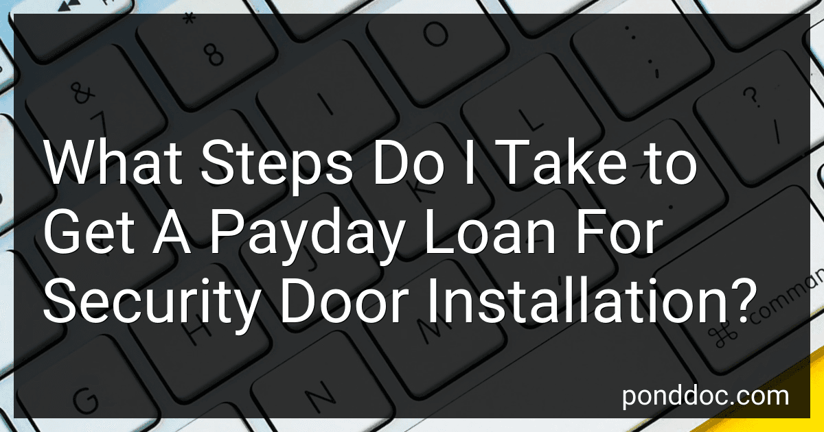 What Steps Do I Take to Get A Payday Loan For Security Door Installation? image