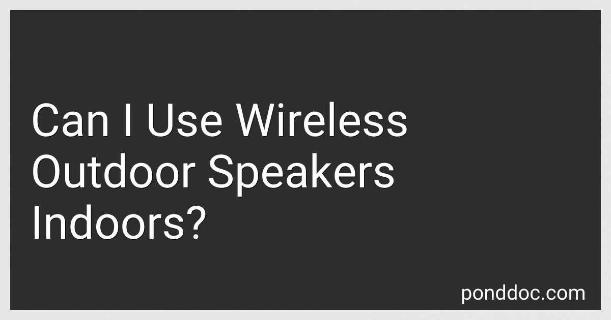 Can I Use Wireless Outdoor Speakers Indoors? image