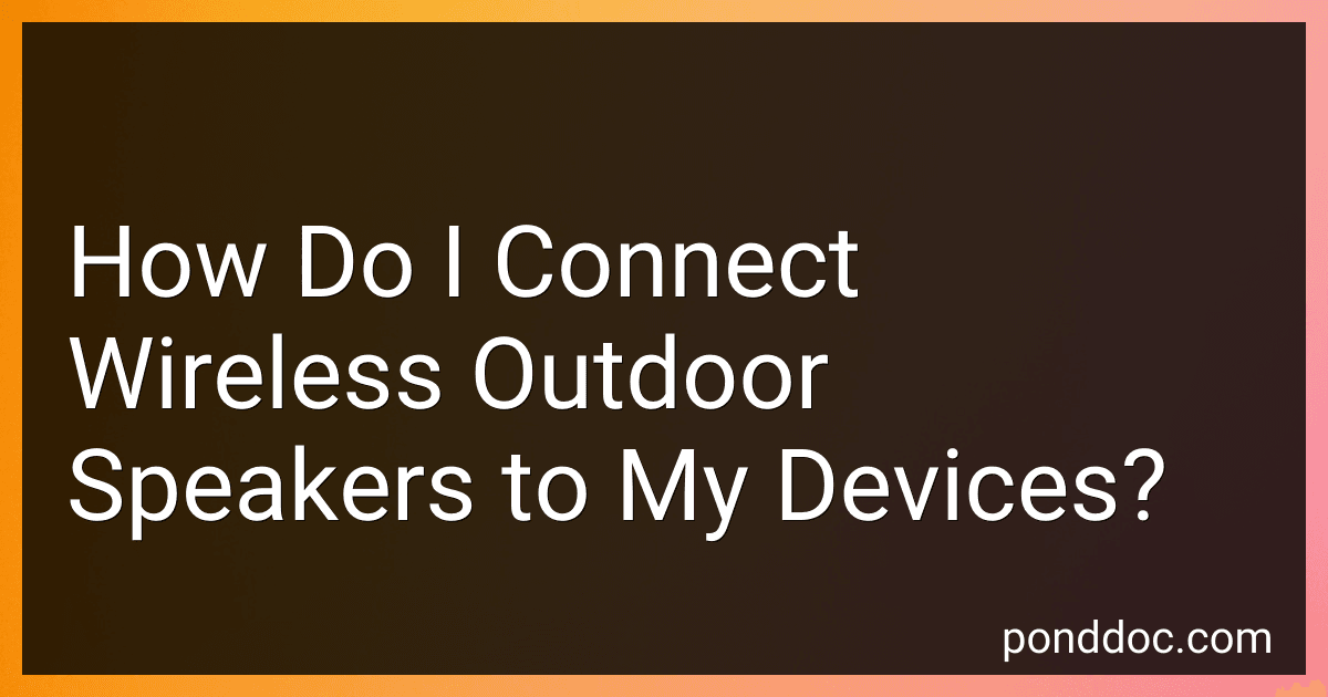 How Do I Connect Wireless Outdoor Speakers to My Devices? image