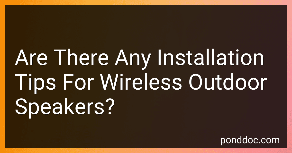 Are There Any Installation Tips For Wireless Outdoor Speakers? image