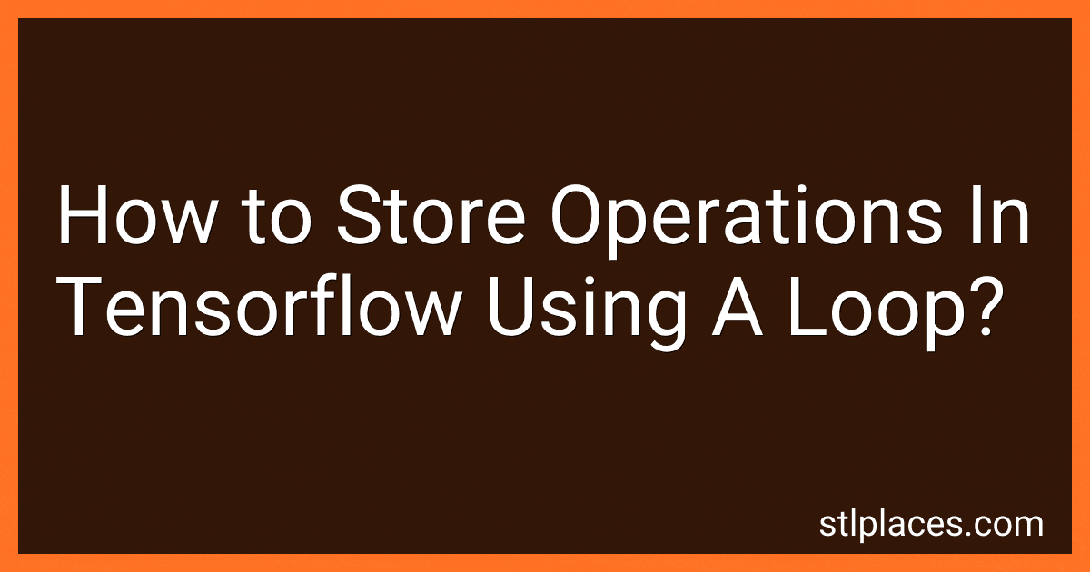 How to Store Operations In Tensorflow Using A Loop? preview