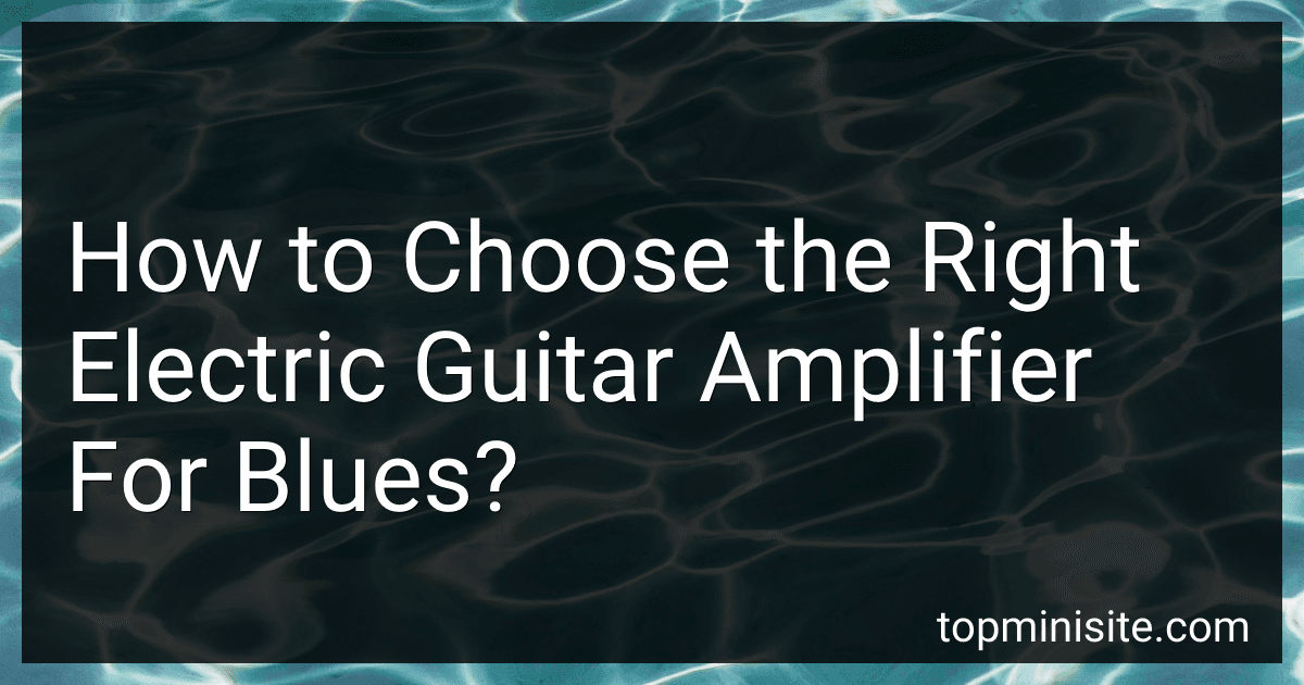 How to Choose the Right Electric Guitar Amplifier For Blues? image