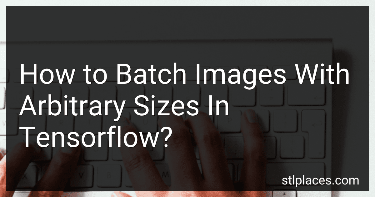 How to Batch Images With Arbitrary Sizes In Tensorflow? preview