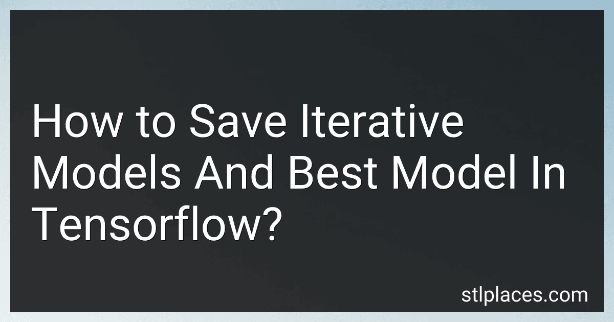 How to Save Iterative Models And Best Model In Tensorflow? image