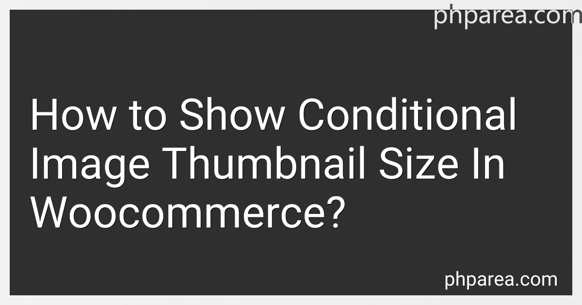 How to Show Conditional Image Thumbnail Size In Woocommerce? image