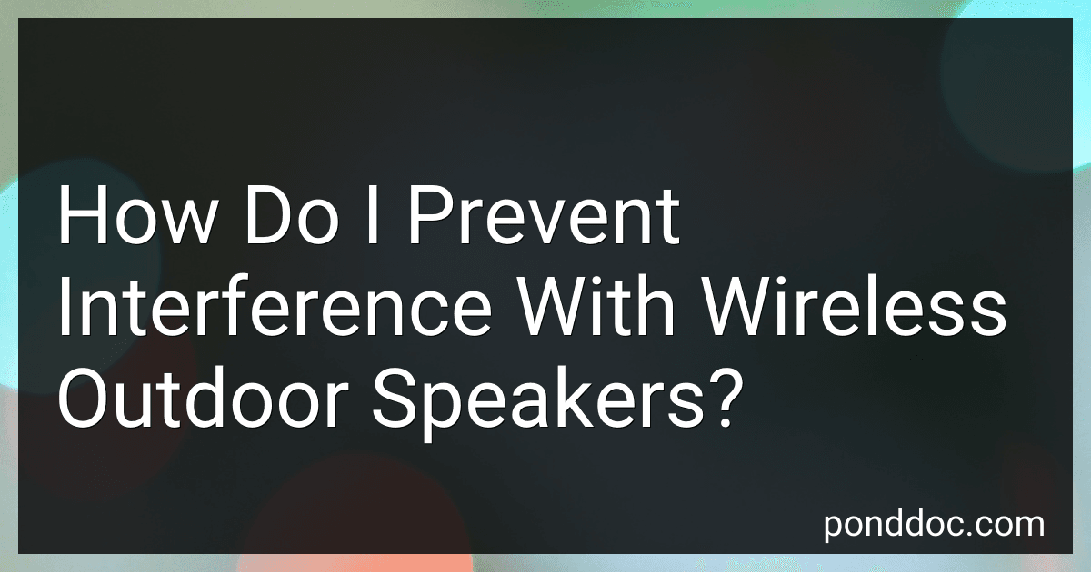 How Do I Prevent Interference With Wireless Outdoor Speakers? image