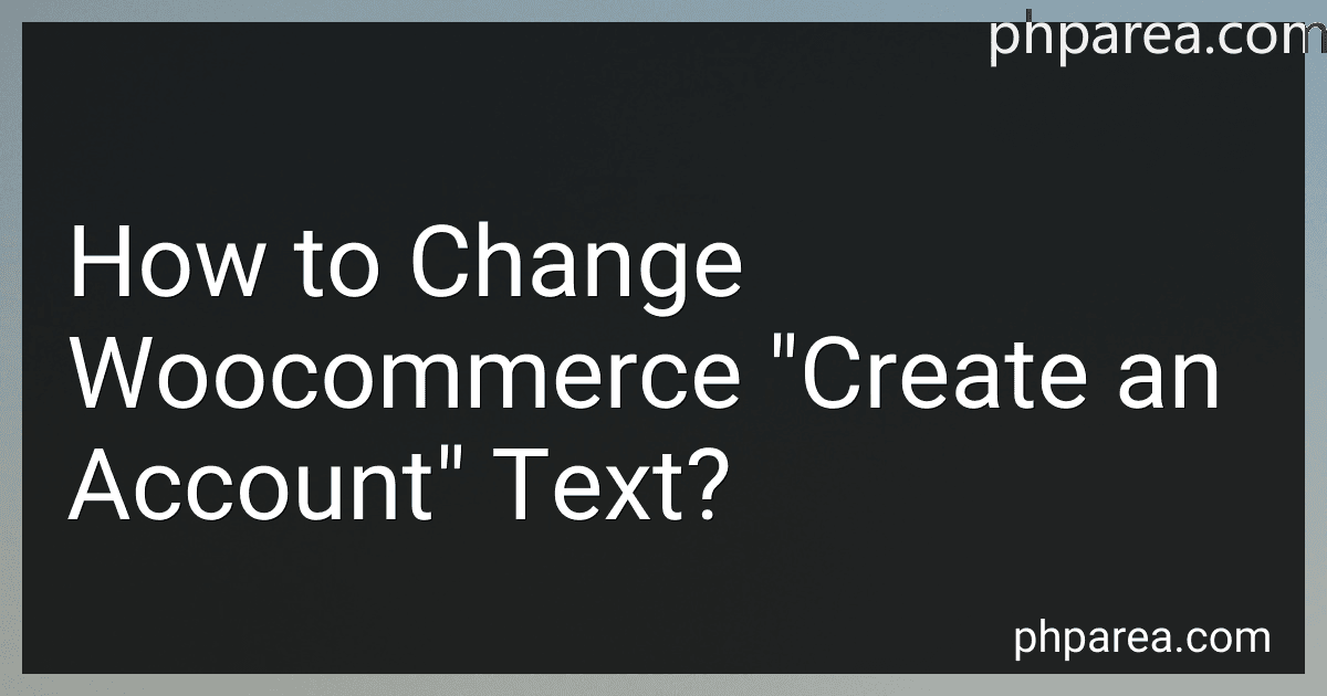 How to Change Woocommerce "Create an Account" Text? image