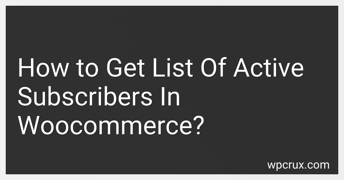 How to Get List Of Active Subscribers In Woocommerce? image