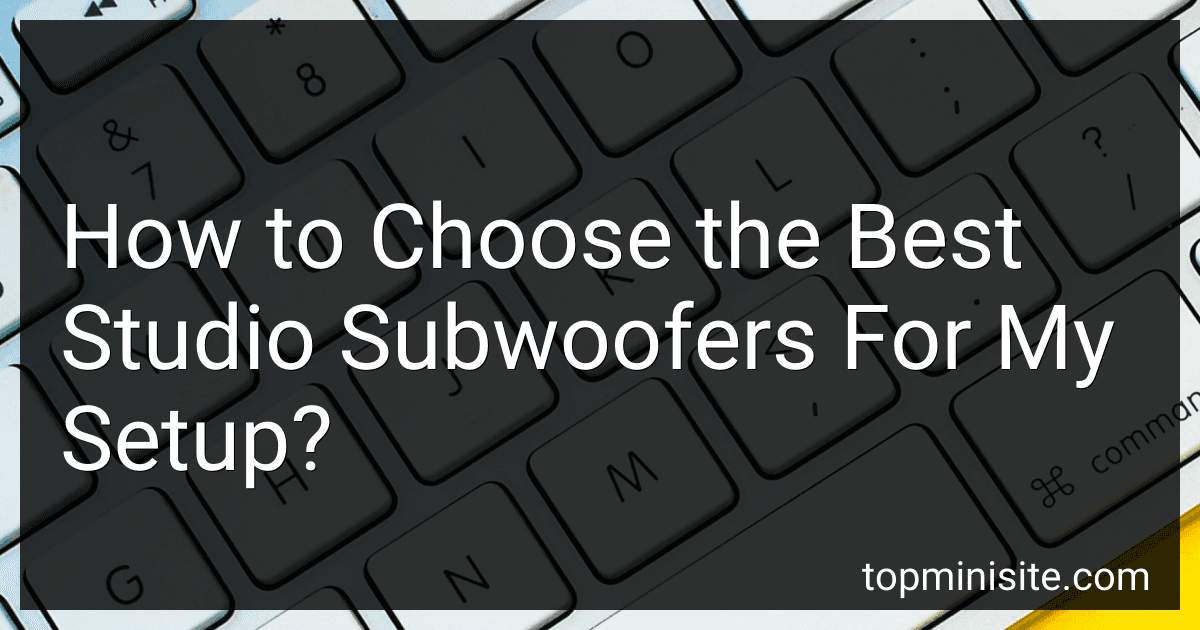 How to Choose the Best Studio Subwoofers For My Setup? image