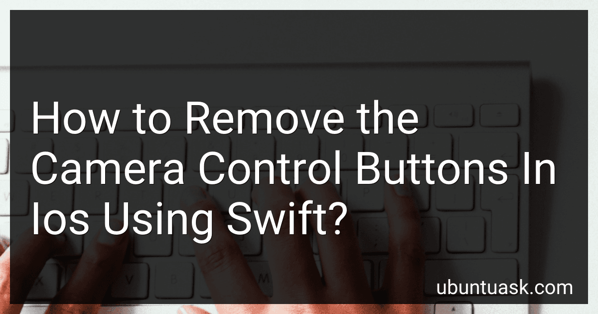 How to Remove the Camera Control Buttons In Ios Using Swift? image