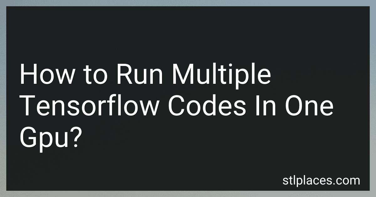 How to Run Multiple Tensorflow Codes In One Gpu? image