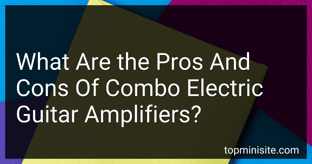 What Are the Pros And Cons Of Combo Electric Guitar Amplifiers? image