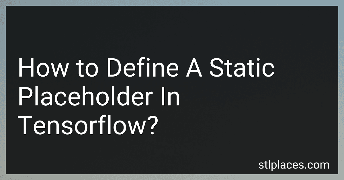 How to Define A Static Placeholder In Tensorflow? preview