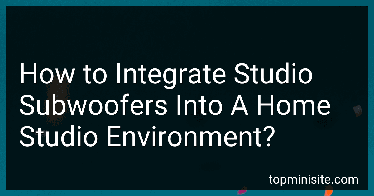 How to Integrate Studio Subwoofers Into A Home Studio Environment? image