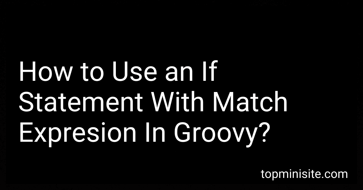 How to Use an If Statement With Match Expresion In Groovy? image