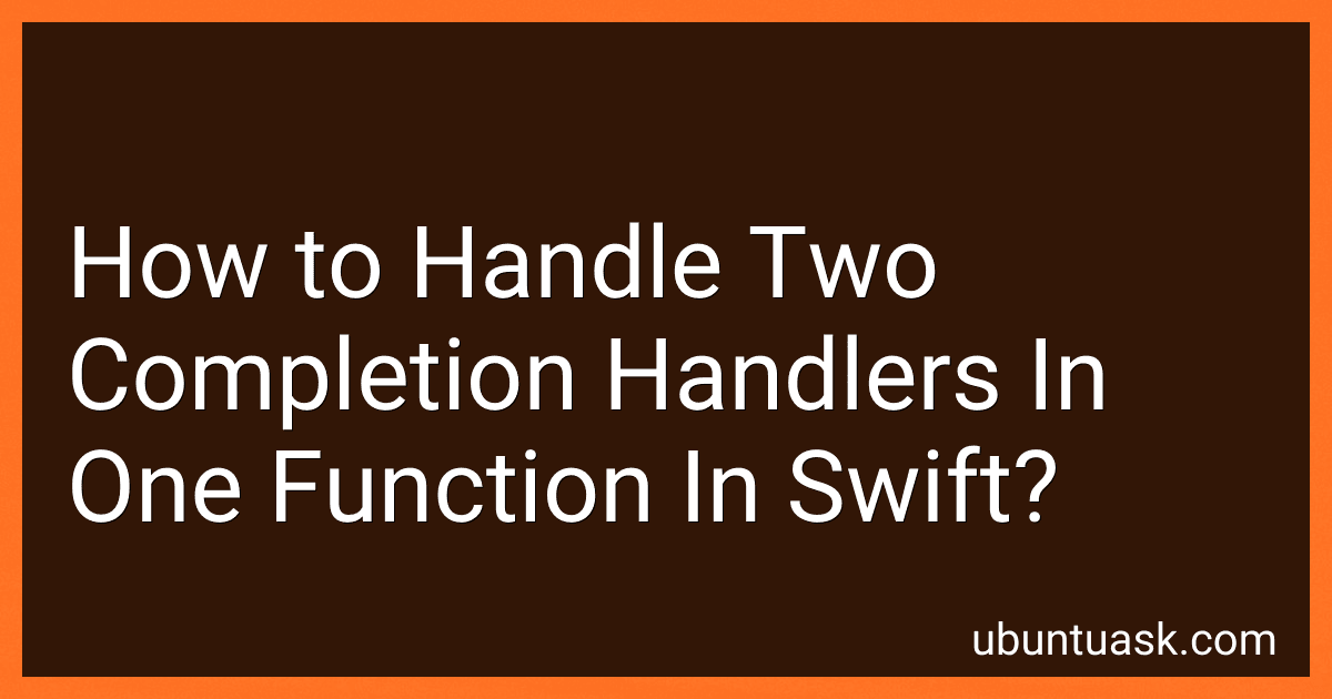 How to Handle Two Completion Handlers In One Function In Swift? image