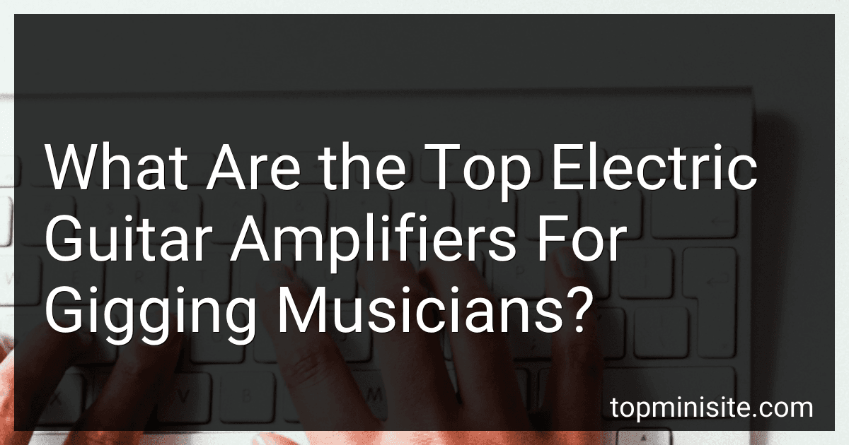What Are the Top Electric Guitar Amplifiers For Gigging Musicians? image