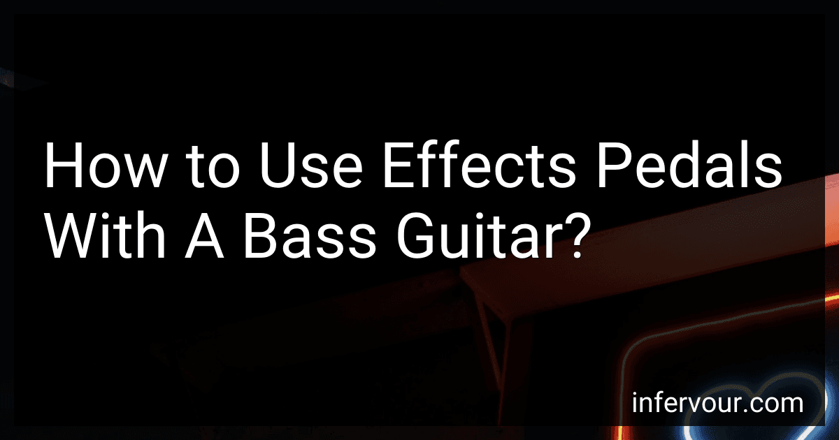 How to Use Effects Pedals With A Bass Guitar? image