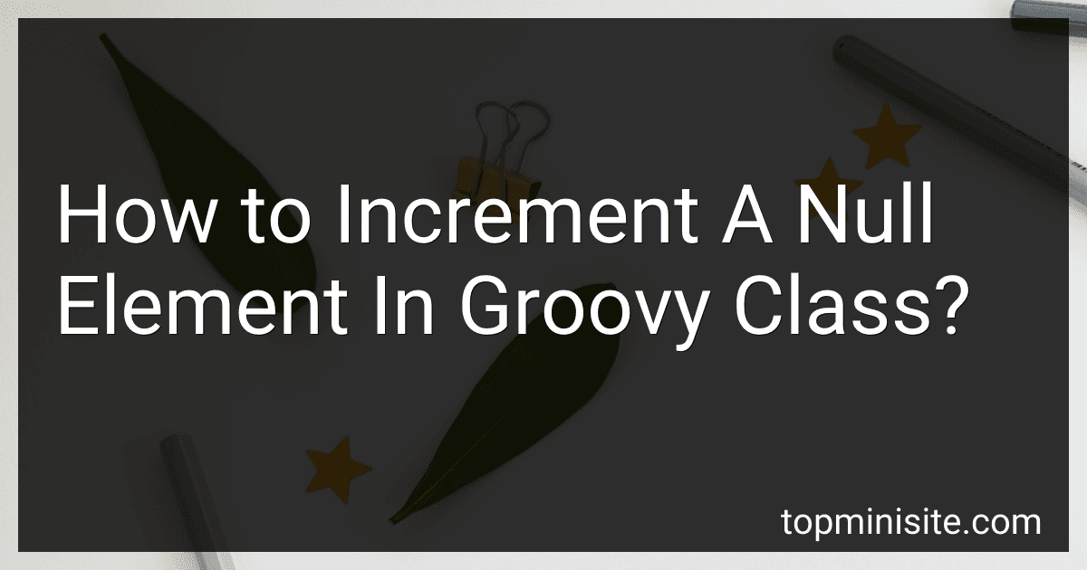 How to Increment A Null Element In Groovy Class? image