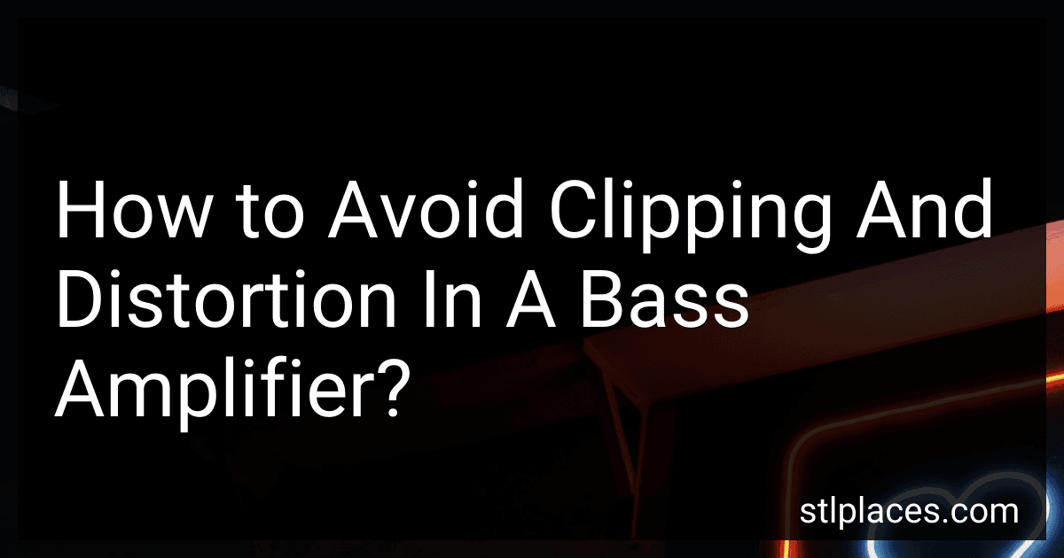 How to Avoid Clipping And Distortion In A Bass Amplifier? image
