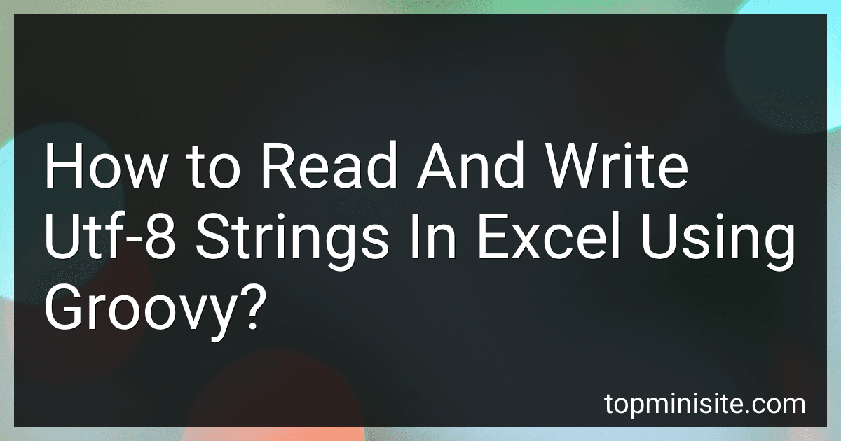 How to Read And Write Utf-8 Strings In Excel Using Groovy? image