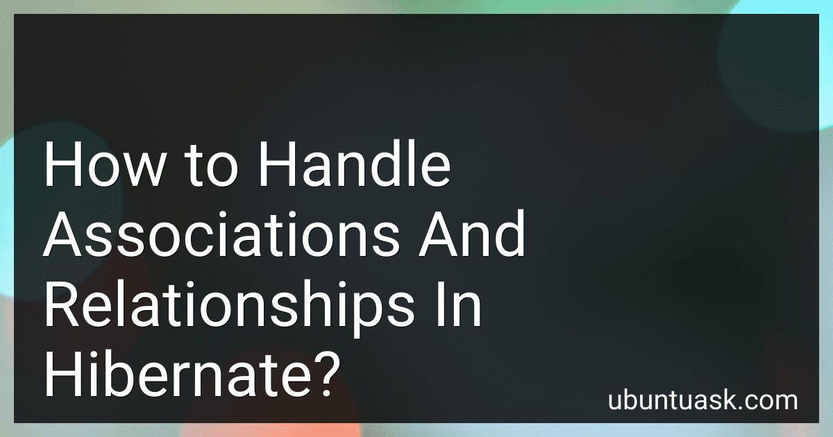 How to Handle Associations And Relationships In Hibernate? image