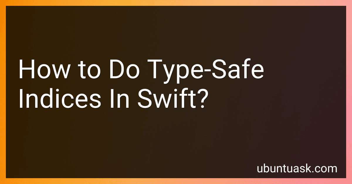 How to Do Type-Safe Indices In Swift? image