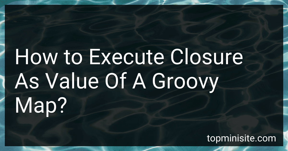How to Execute Closure As Value Of A Groovy Map? image