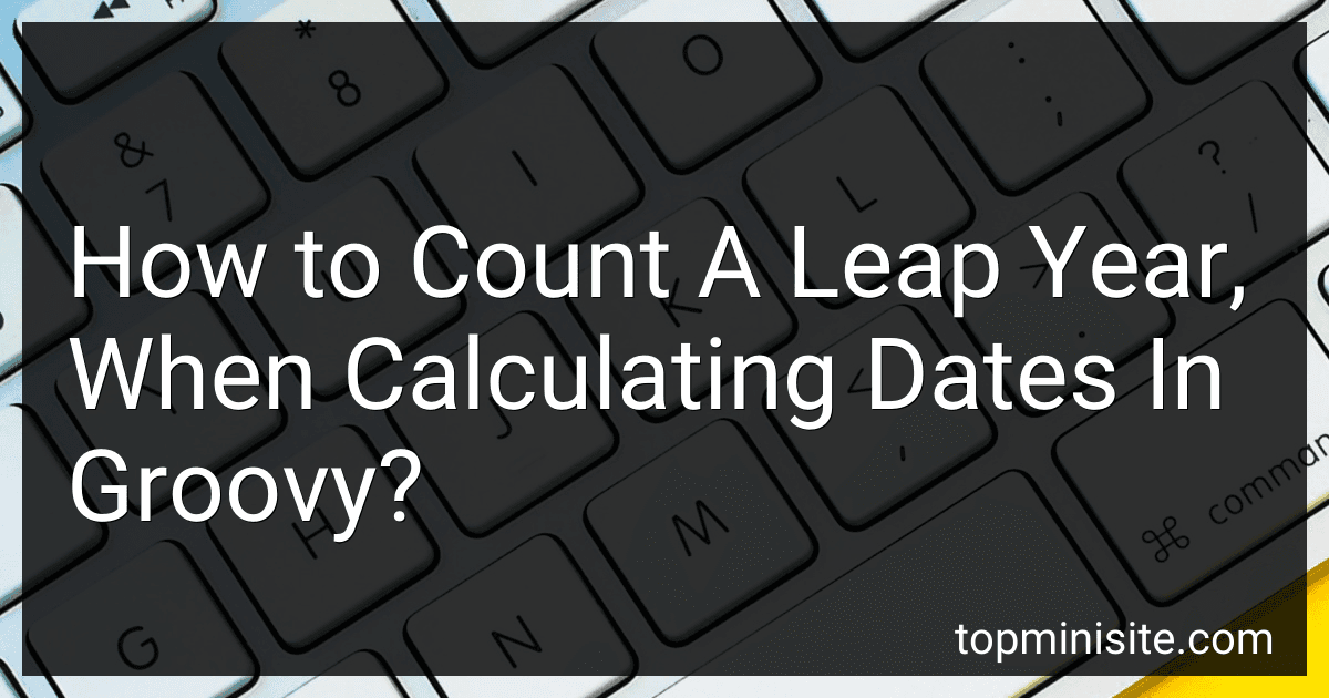 How to Count A Leap Year, When Calculating Dates In Groovy? image