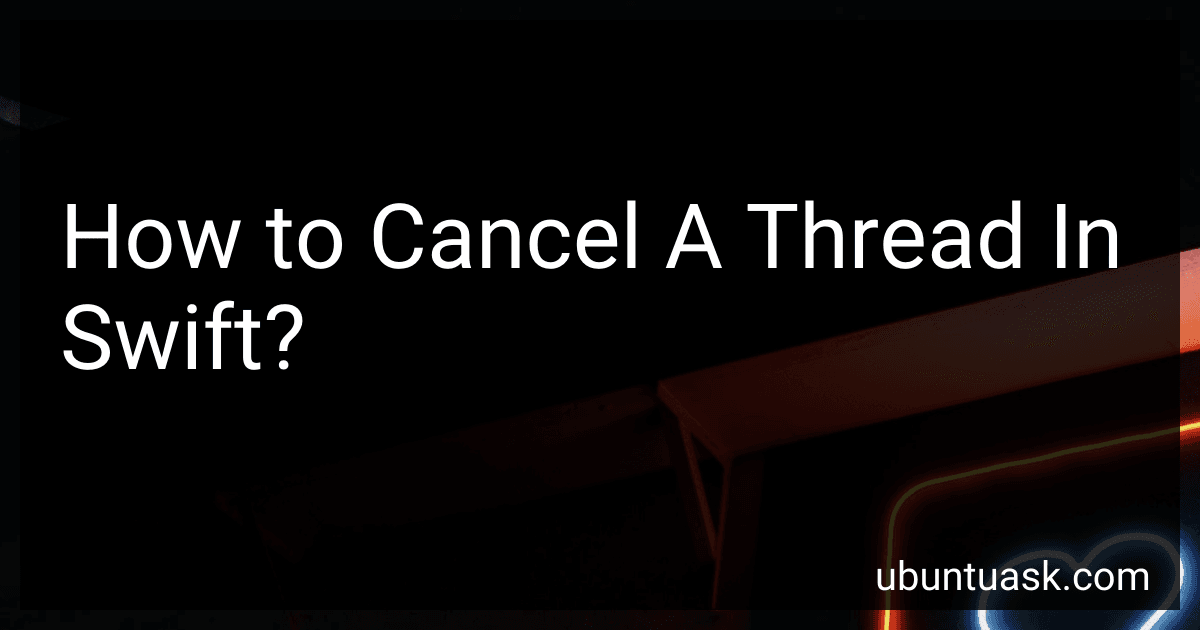 How to Cancel A Thread In Swift? image