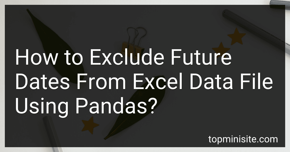 How to Exclude Future Dates From Excel Data File Using Pandas? image