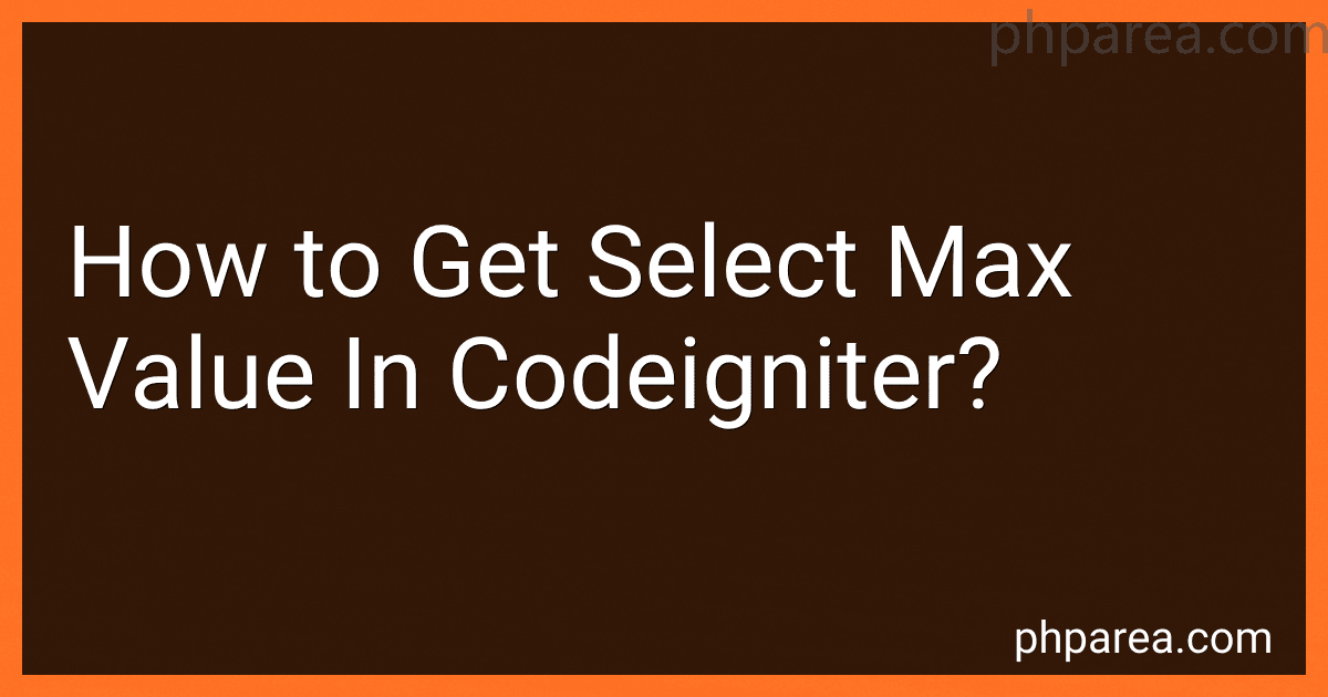 How to Get Select Max Value In Codeigniter? preview
