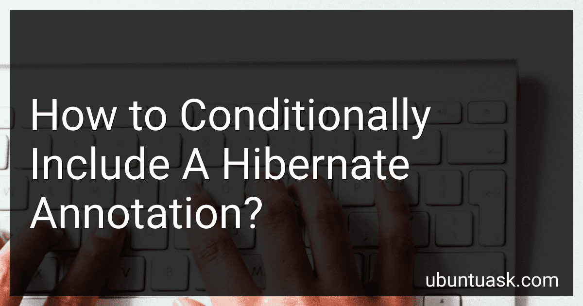 How to Conditionally Include A Hibernate Annotation? image