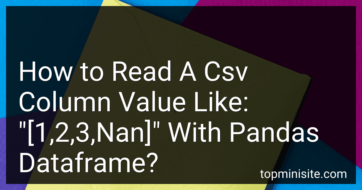 How to Read A Csv Column Value Like: "[1,2,3,Nan]" With Pandas Dataframe? image
