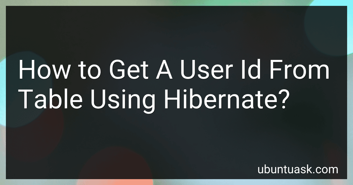 How to Get A User Id From Table Using Hibernate? image