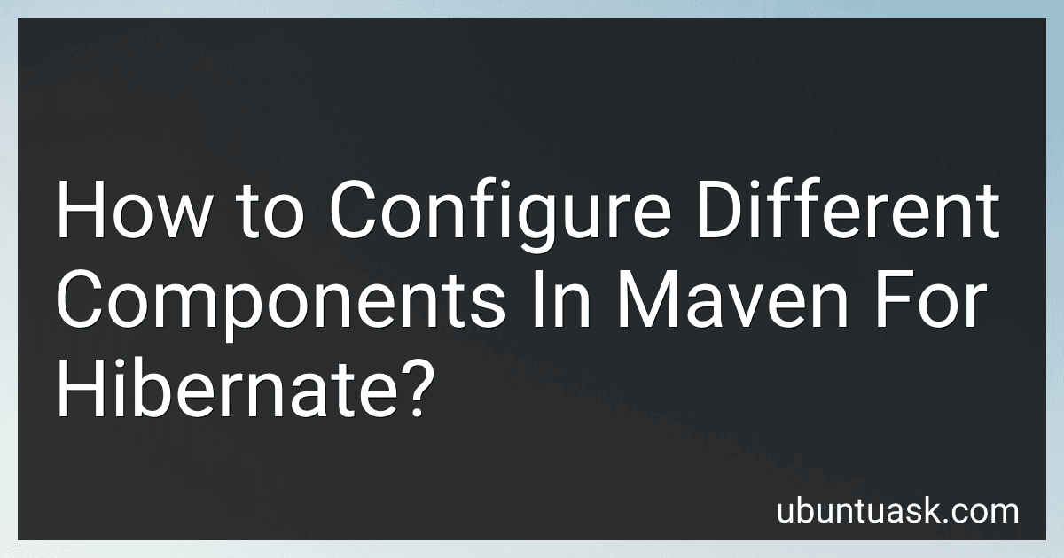 How to Configure Different Components In Maven For Hibernate? image