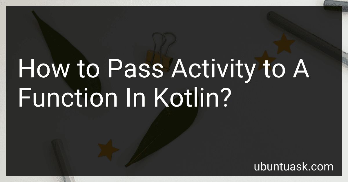 How to Pass Activity to A Function In Kotlin? image