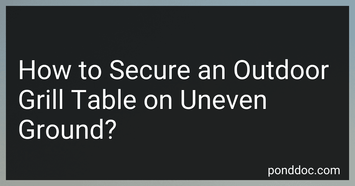 How to Secure an Outdoor Grill Table on Uneven Ground? image