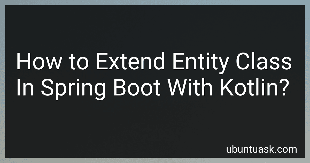 How to Extend Entity Class In Spring Boot With Kotlin? image