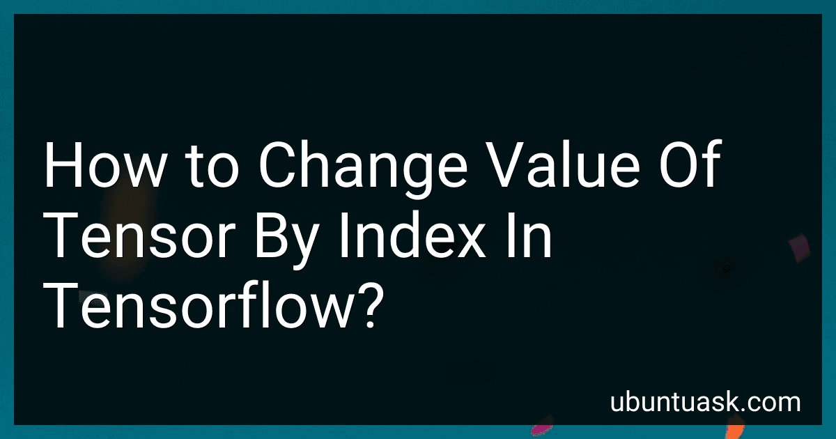 How to Change Value Of Tensor By Index In Tensorflow? image
