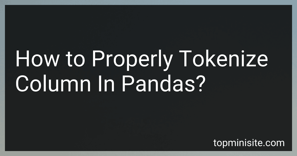 How to Properly Tokenize Column In Pandas? image